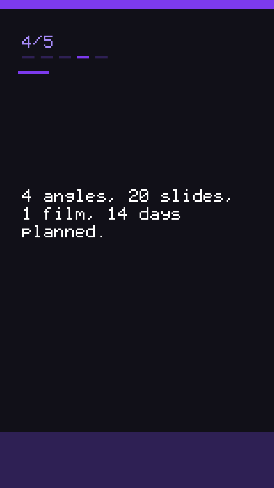 Slide 4: 4 angles, 20 slides, 1 film, 14 days planned.