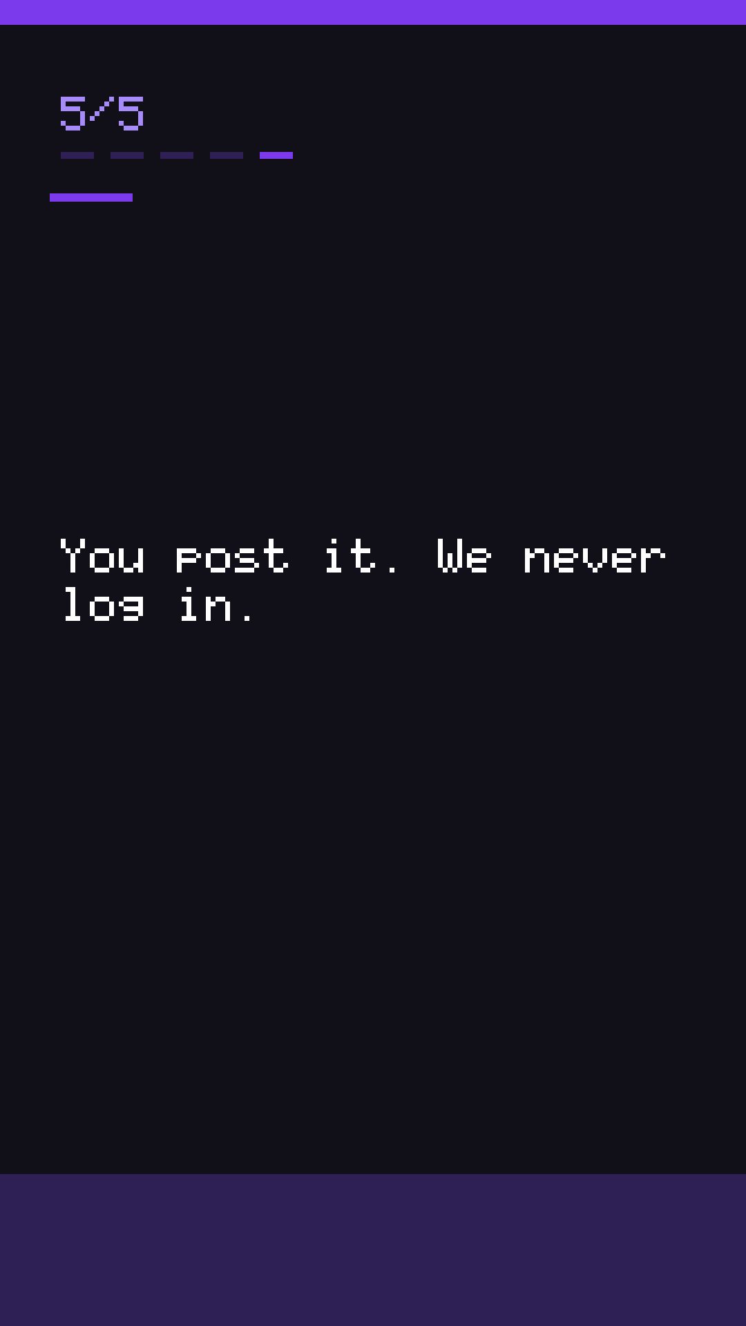 Slide 5: You post it. We never log in.